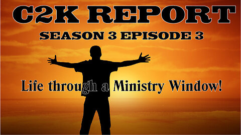 C2k Report S3 E0003: Running your life through a Ministry.