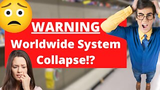 WARNING Worldwide system collapse coming!?