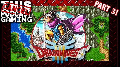 Dragon Quest III, Part 3!