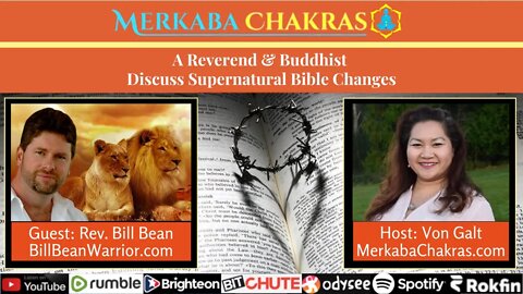 A Reverend & A Buddhist Discuss Supernatural Bible Changes w/Rev. Bill Bean: Merkaba Chakras #83