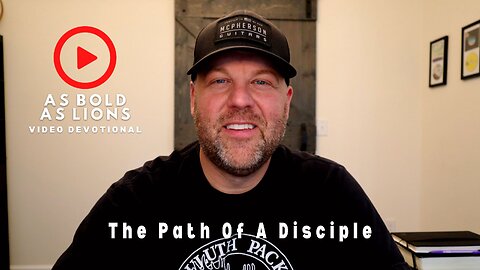 The Path Of A Disciple | AS BOLD AS LIONS DEVOTIONAL | May 24, 2023