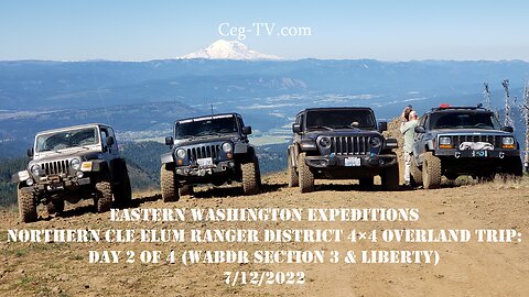 EWE North Cle Elum Ranger District 4×4 Overland Trip: Day 2 (WABDR Section 3 & Liberty) - 7/12/2022