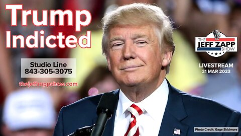 The Jeff Zapp Show LIVE - BREAKING: "Trump Indicted!"