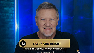 Salty and Bright | Give Him 15: Daily Prayer with Dutch | June 2, 2023