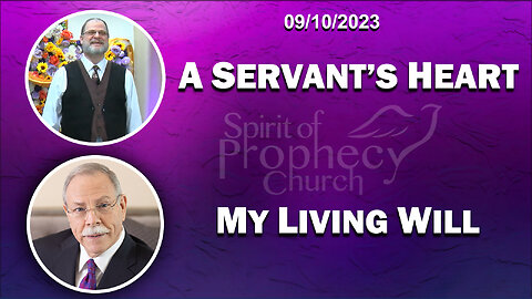 A Servant’s Heart / My Living Will 09/10/2023
