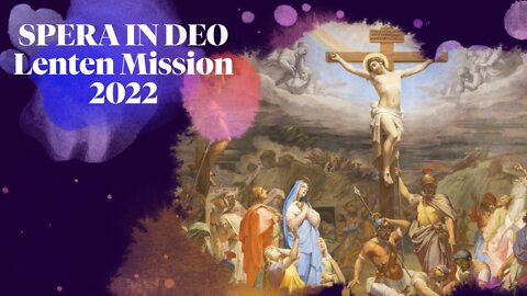 Spera in Deo - Lenten Mission 2022 | Episode 02
