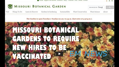 Missouri Botanical Gardens requiring new hires to be Vaccinated [ EM NEWS ]