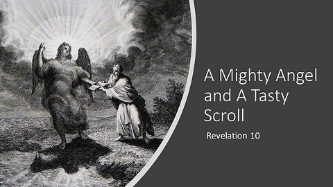 February 19, 2023 - "A Mighty Angel, and A Tasty Scroll" (Revelation 10)