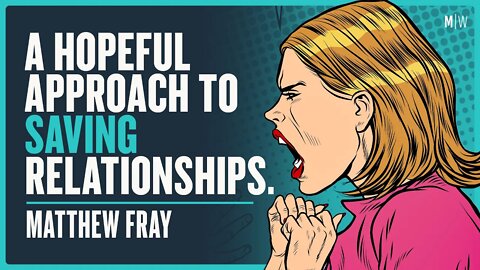 How To Avoid Destroying Your Relationship - Matthew Fray | Modern Wisdom Podcast 466