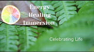 Energy Healing Immersion for Celebrating Life