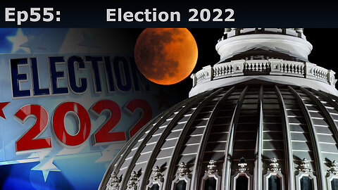 Episode 55: Election 2022