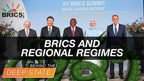 Behind The Deep State | BRICS & Regional Regimes: Deep State New World Order Emerges