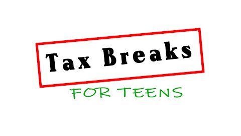 Tax Breaks for Teens