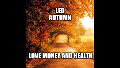 Leo Autumn Love Money And Health - TheJourneyHome