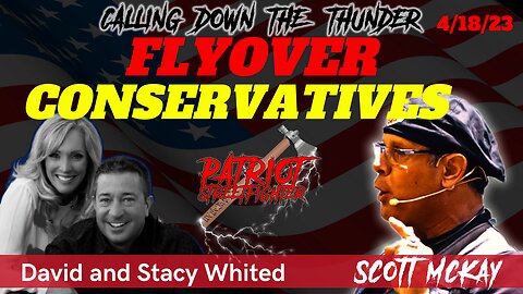 4.18.23 Patriot Streetfighter w/ Flyover Conservatives David & Stacy Whited, You Be The Change