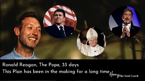 Ronald Reagan, The Pope, 33 Days - This Plan in action for a Long TIme - Ronald Reagan, The Pope, The number 33