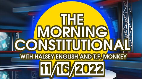The Morning Constitutional: 11/16/2022