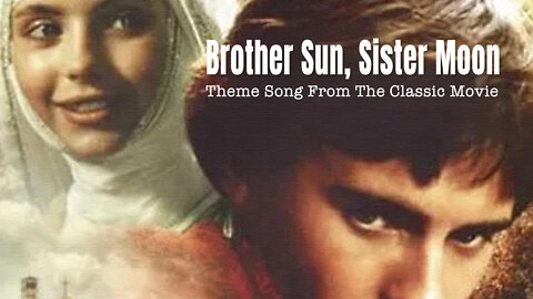 Theme Song From Franco Zeffirelli's Movie Masterpiece 'Brother Sun, Sister Moon'