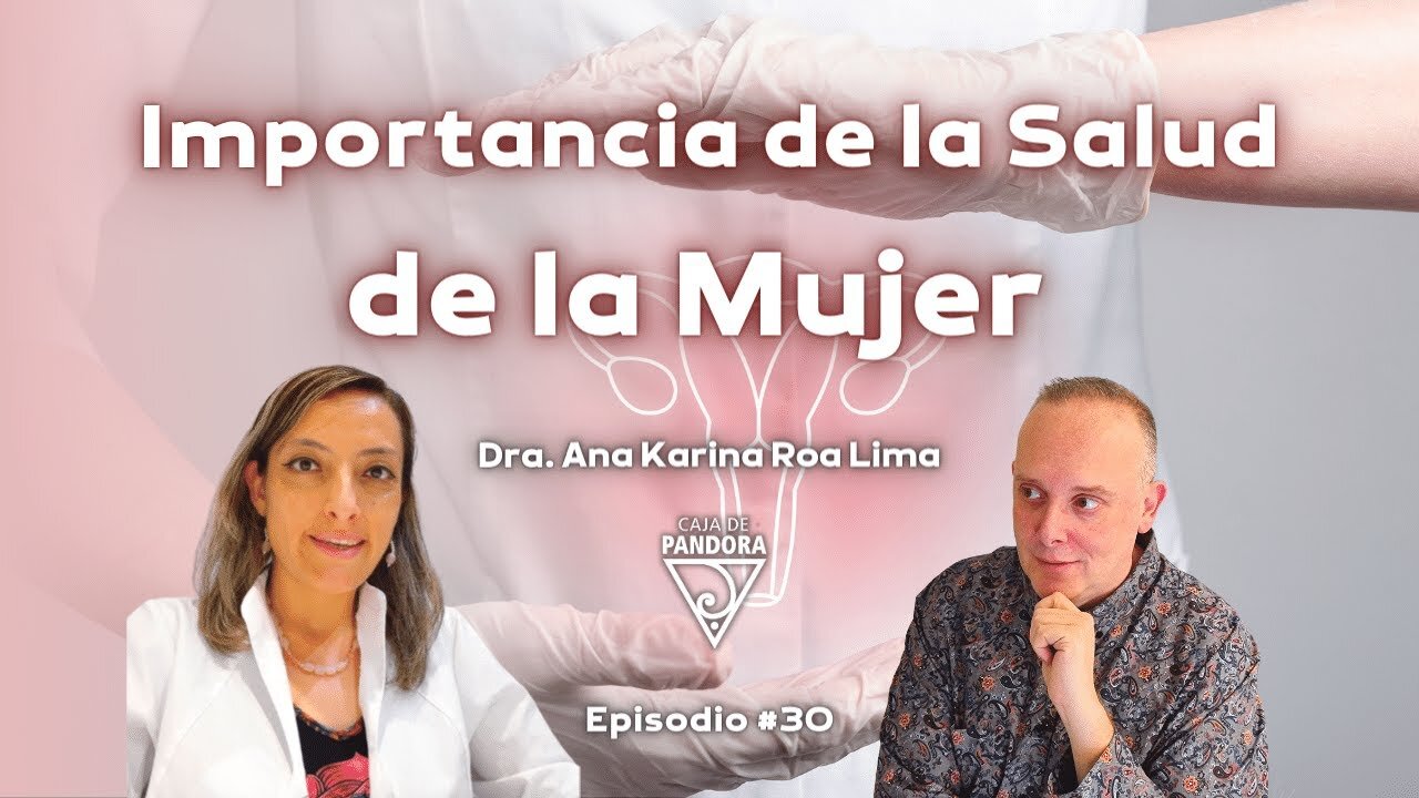 Importancia De La Salud De La Mujer Con Dra Ana Karina Roa Lima