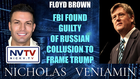 Floyd Brown Discusses FBI Found Guilty Of Russian Collusion To Frame Trump with Nicholas Veniamin