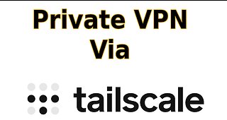 Tailscale: Create your own VPN