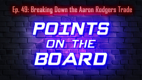 Points on the Board - Breaking Down the Aaron Rodgers Trade