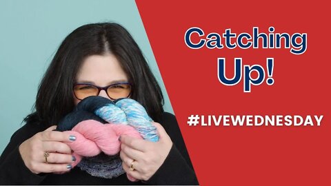 LIVE WEDNESDAY (but on a TUESDAY) - Catching Up