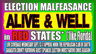 ELECTION MALFEASANCE - ALIVE & WELL in RED STATES (like FLORIDA)