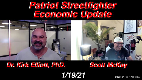 1.19.22 Patriot Streetfighter Economic Update w/ Dr. Kirk Elliott, PhD., Private Advisors