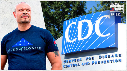 The CDC Owes Us An Explanation (Ep. 1922) -The Dan Bongino Show