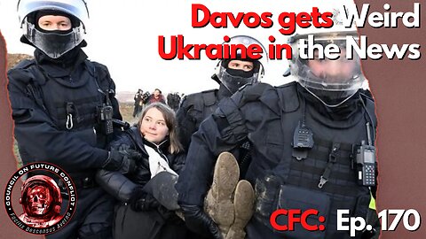 Council on Future Conflict Episode 170: Davos Gets Weird, Ukraine in the News