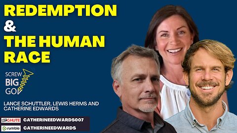 Lewis Hermes, Lance Schuttler & Catherine Edwards: Redemption & The Human Race