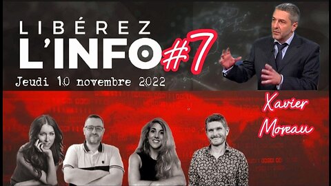 LIBÉREZ L'INFO #7 avec Xavier Moreau - 10.11.22