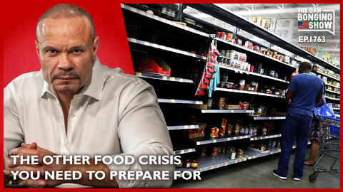 Ep. 1763 The Other Food Crisis You Need To Prepare For - The Dan Bongino Show