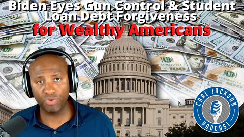 Biden Eyes Gun Control & Student Loan Debt Forgiveness for Wealthy Americans