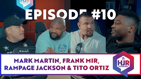 HJR Experiment: Episode #10 with Mark Martin, Frank Mir, Tito Ortiz and "Rampage" Jackson