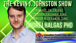 The Kevin J. Johnston Show Ondrej Halgas PhD From Canadian Covid Care Alliance Joins Us