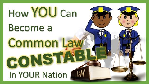 How to Become a Common Law Constable Officer & STOP Tyranny In Your Nation