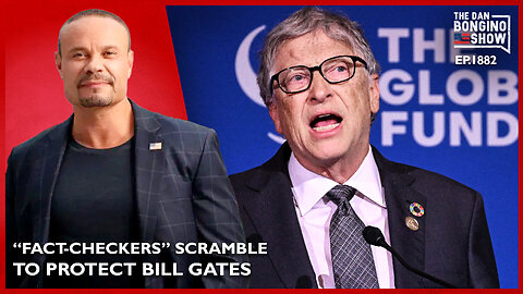 “Fact-Checkers” Scramble To Protect Bill Gates (Ep. 1882) - The Dan Bongino Show