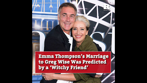 Emma Thompson’s Marriage to Greg Wise Was Predicted by a ‘Witchy Friend’
