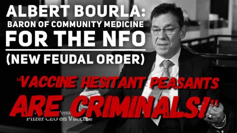 "VACCINE HESITANT PEASANTS ARE CRIMINALS": Albert Bourla, Baron of Community Medicine for the NFO