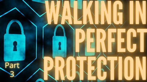 WALKING in PERFECT PROTECTION: Part 3 - Pastor Thomas C Terry III