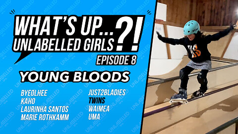 What's Up Unlabelled Girls Ep. 08 - Young Bloods