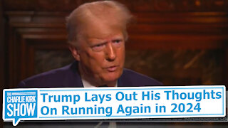 Trump Lays Out His Thoughts On Running Again in 2024
