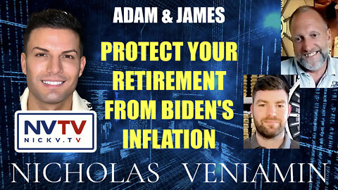 Adam & James Discusses Protect Your Retirement From Biden's Inflation with Nicholas Veniamin