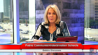 Public Communist-Indoctrination Schools | Debbie Discusses 9.1.21