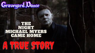the night Michael Myers came home - a TRUE story