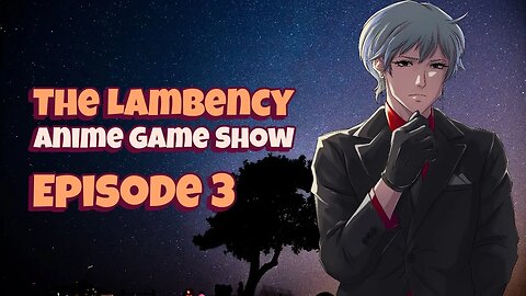 The Lambency Anime Gameshow Episode 3
