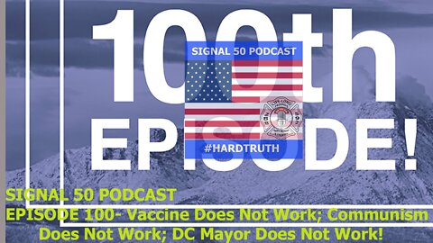 Episode 100 - Vaccine Does not Work; Communism does not work; DC Mayor Does Not work