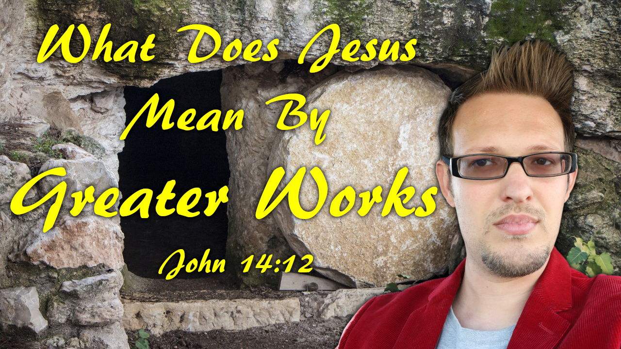 what-does-jesus-mean-by-greater-works-john-14-12